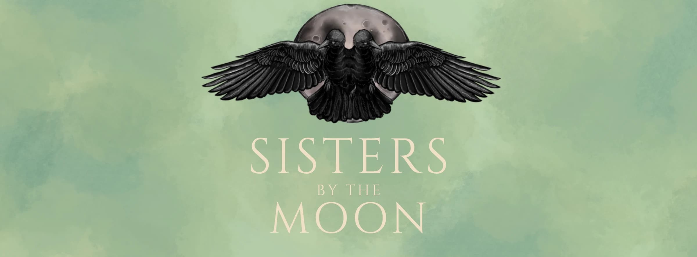 Sisters by the Moon — a raven with outstretched wings before a full moon, above the Sisters by the Moon wordmark